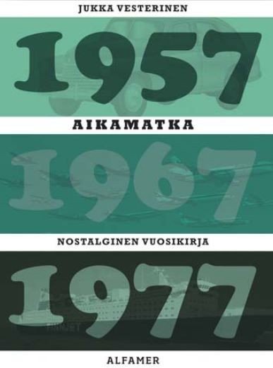 Aikamatka 8, Nostalginen vuosikirja 1957*1967*1977