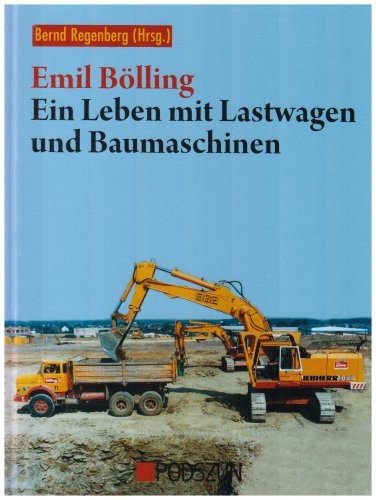 Emil Bölling - Ein Leben mit Lastwagen und Baumaschinen