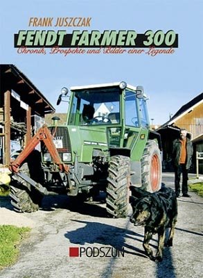 Fendt Farmer 300 Chronik, Prospekte und Bilder einer Legende