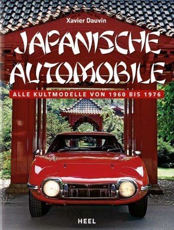 Japanishe Automobile - Alle kultmodelle von 1960 bis 1976