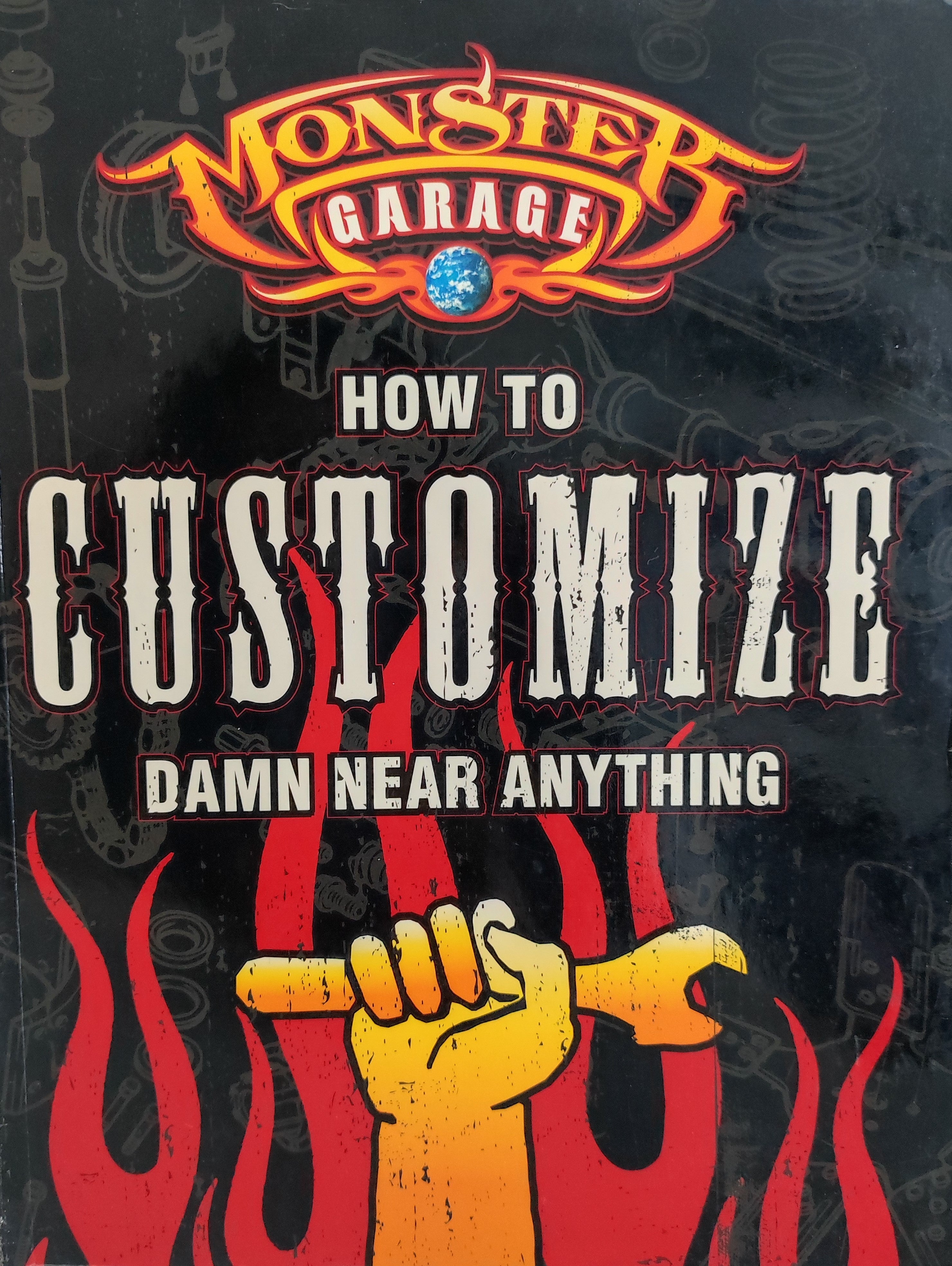 Monster Garage - How to Customize Damn Near Anything