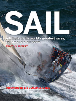 SAIL A tribute to the world's greatest races, sailors and their boats