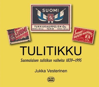 Tulitikku - Suomalaisen tulitikun vaiheita 1839-1995