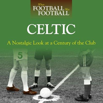 When Football Was Football: Celtic