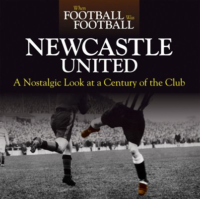 When Football Was Football: Newcastle