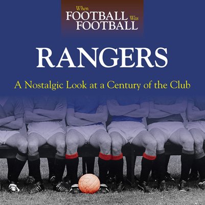 When Football Was Football: Rangers